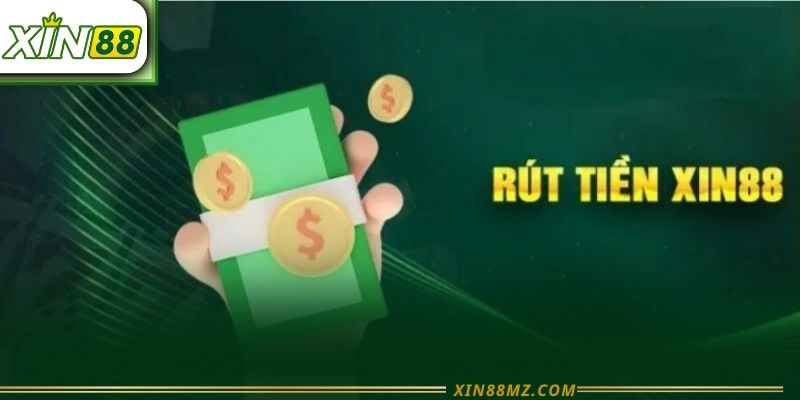 Rút Tiền Xin88 - Hướng Dẫn Chi Tiết Và Đầy Đủ Nhất 2026
