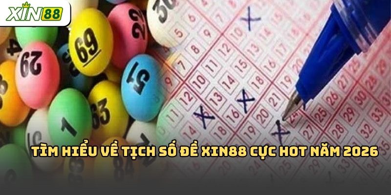Tìm hiểu về Tịch số đề xin88 cực hot năm 2026